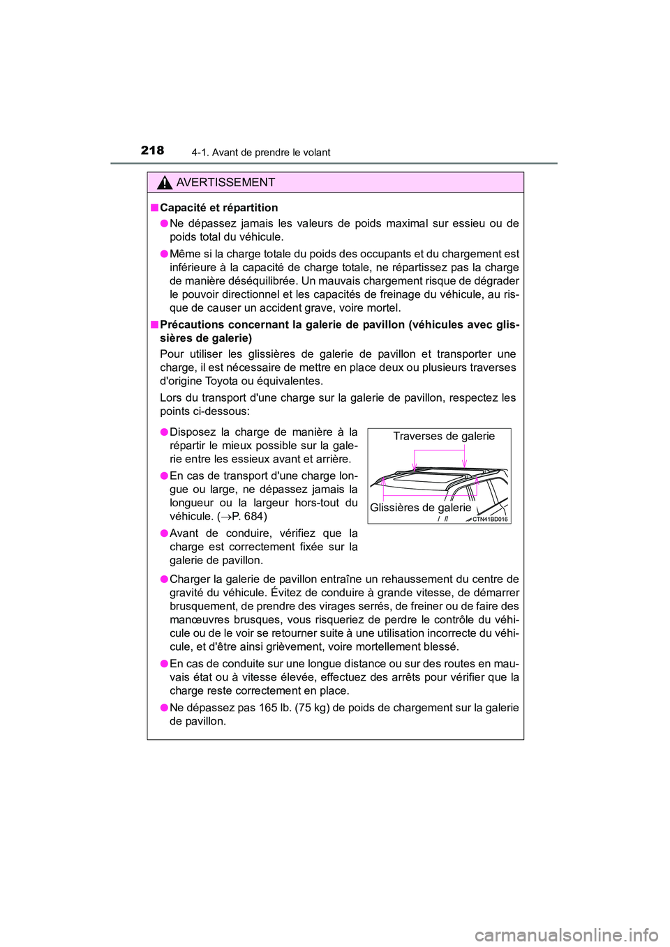 TOYOTA HIGHLANDER 2015 Manuel du propriétaire (in French) 2184-1. Avant de prendre le volant
HIGHLANDER_D (OM48E98D)
AVERTISSEMENT
■Capacité et répartition
●Ne dépassez jamais les valeurs de poids maximal sur essieu ou de
poids total du véhicule.
TOYOTA HIGHLANDER 2015 Manuel du propriétaire (in French) 2184-1. Avant de prendre le volant
HIGHLANDER_D (OM48E98D)
AVERTISSEMENT
■Capacité et répartition
●Ne dépassez jamais les valeurs de poids maximal sur essieu ou de
poids total du véhicule.