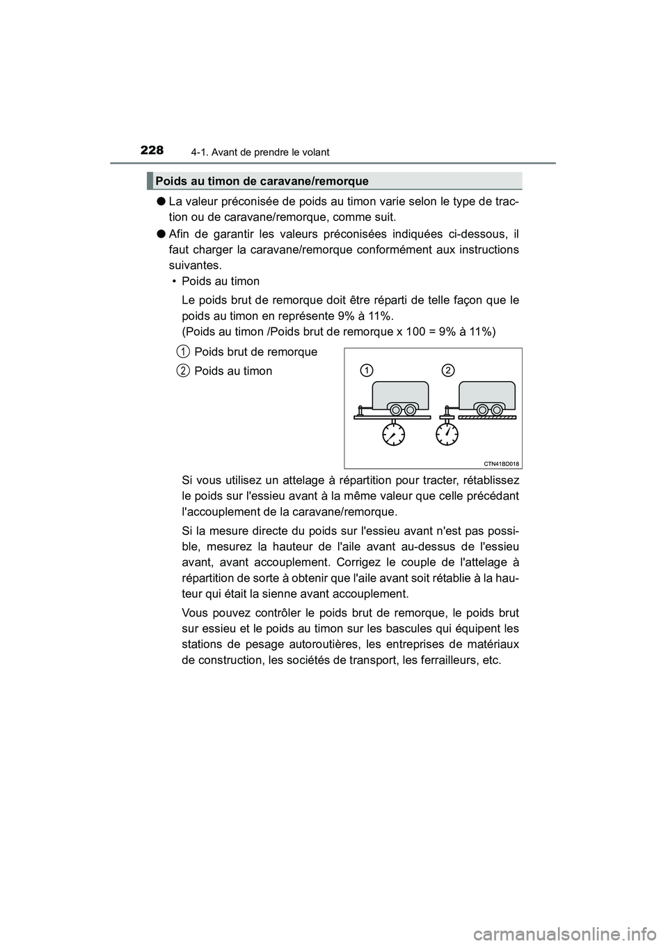 TOYOTA HIGHLANDER 2015 Manuel du propriétaire (in French) 2284-1. Avant de prendre le volant
HIGHLANDER_D (OM48E98D)
●La valeur préconisée de poids au timon varie selon le type de trac-
tion ou de caravane/remorque, comme suit.
● Afin de garantir les v TOYOTA HIGHLANDER 2015 Manuel du propriétaire (in French) 2284-1. Avant de prendre le volant
HIGHLANDER_D (OM48E98D)
●La valeur préconisée de poids au timon varie selon le type de trac-
tion ou de caravane/remorque, comme suit.
● Afin de garantir les v