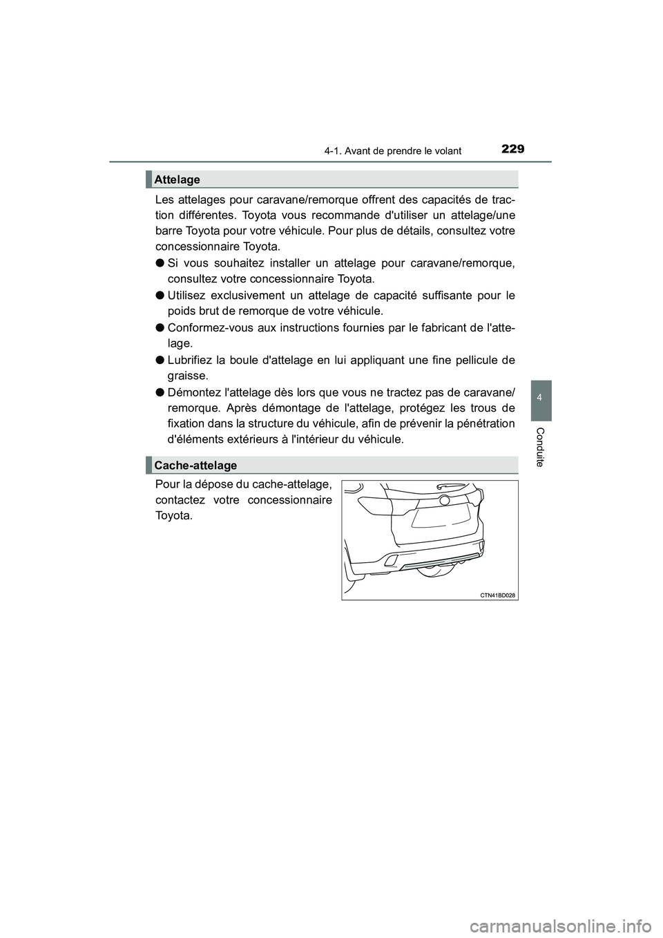 TOYOTA HIGHLANDER 2015 Manuel du propriétaire (in French) 2294-1. Avant de prendre le volant
4
Conduite
HIGHLANDER_D (OM48E98D)
Les attelages pour caravane/remorque offrent des capacités de trac-
tion différentes. Toyota vous recommande dutiliser un attel TOYOTA HIGHLANDER 2015 Manuel du propriétaire (in French) 2294-1. Avant de prendre le volant
4
Conduite
HIGHLANDER_D (OM48E98D)
Les attelages pour caravane/remorque offrent des capacités de trac-
tion différentes. Toyota vous recommande dutiliser un attel