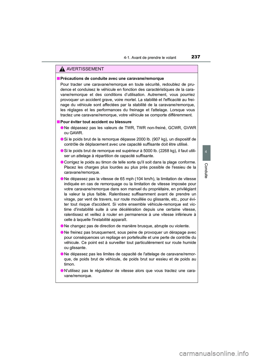 TOYOTA HIGHLANDER 2015 Manuel du propriétaire (in French) 2374-1. Avant de prendre le volant
4
Conduite
HIGHLANDER_D (OM48E98D)
AVERTISSEMENT
■Précautions de conduite avec une caravane/remorque
Pour tracter une caravane/remorque en toute sécurité, redou TOYOTA HIGHLANDER 2015 Manuel du propriétaire (in French) 2374-1. Avant de prendre le volant
4
Conduite
HIGHLANDER_D (OM48E98D)
AVERTISSEMENT
■Précautions de conduite avec une caravane/remorque
Pour tracter une caravane/remorque en toute sécurité, redou