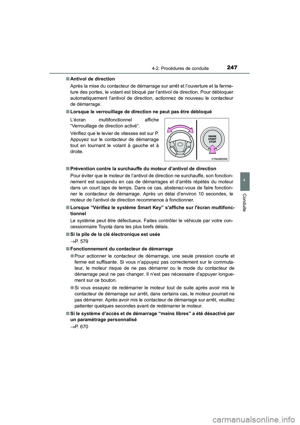TOYOTA HIGHLANDER 2015  Manuel du propriétaire (in French) 2474-2. Procédures de conduite
4
Conduite
HIGHLANDER_D (OM48E98D)■
Antivol de direction
Après la mise du contacteur de démarrage sur arrêt et l’ouverture et la ferme-
ture des portes, le volan