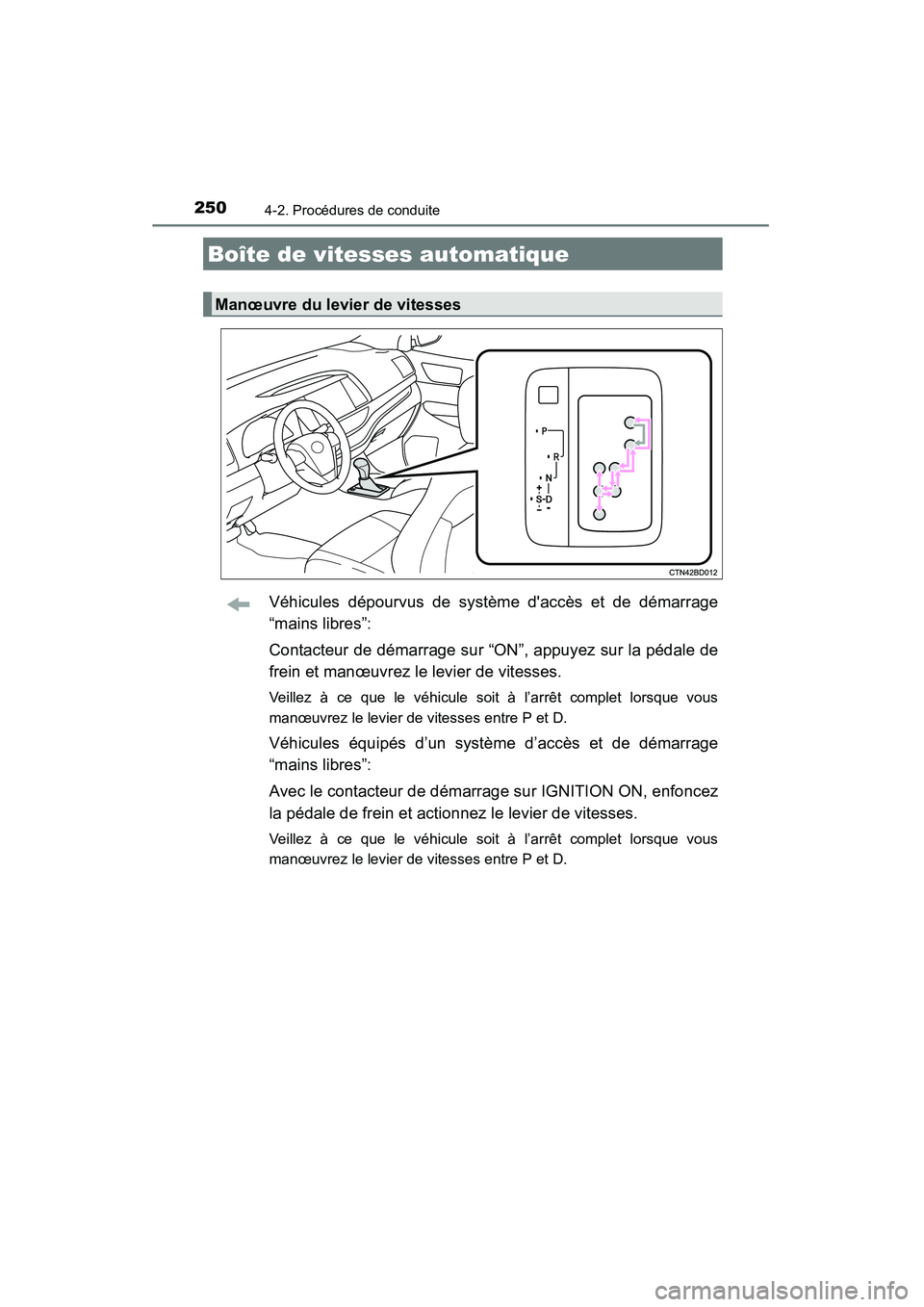 TOYOTA HIGHLANDER 2015 Manuel du propriétaire (in French) 2504-2. Procédures de conduite
HIGHLANDER_D (OM48E98D)
Véhicules dépourvus de système daccès et de démarrage
“mains libres”:
Contacteur de démarrage sur “ON”, appuyez sur la pédale de TOYOTA HIGHLANDER 2015 Manuel du propriétaire (in French) 2504-2. Procédures de conduite
HIGHLANDER_D (OM48E98D)
Véhicules dépourvus de système daccès et de démarrage
“mains libres”:
Contacteur de démarrage sur “ON”, appuyez sur la pédale de