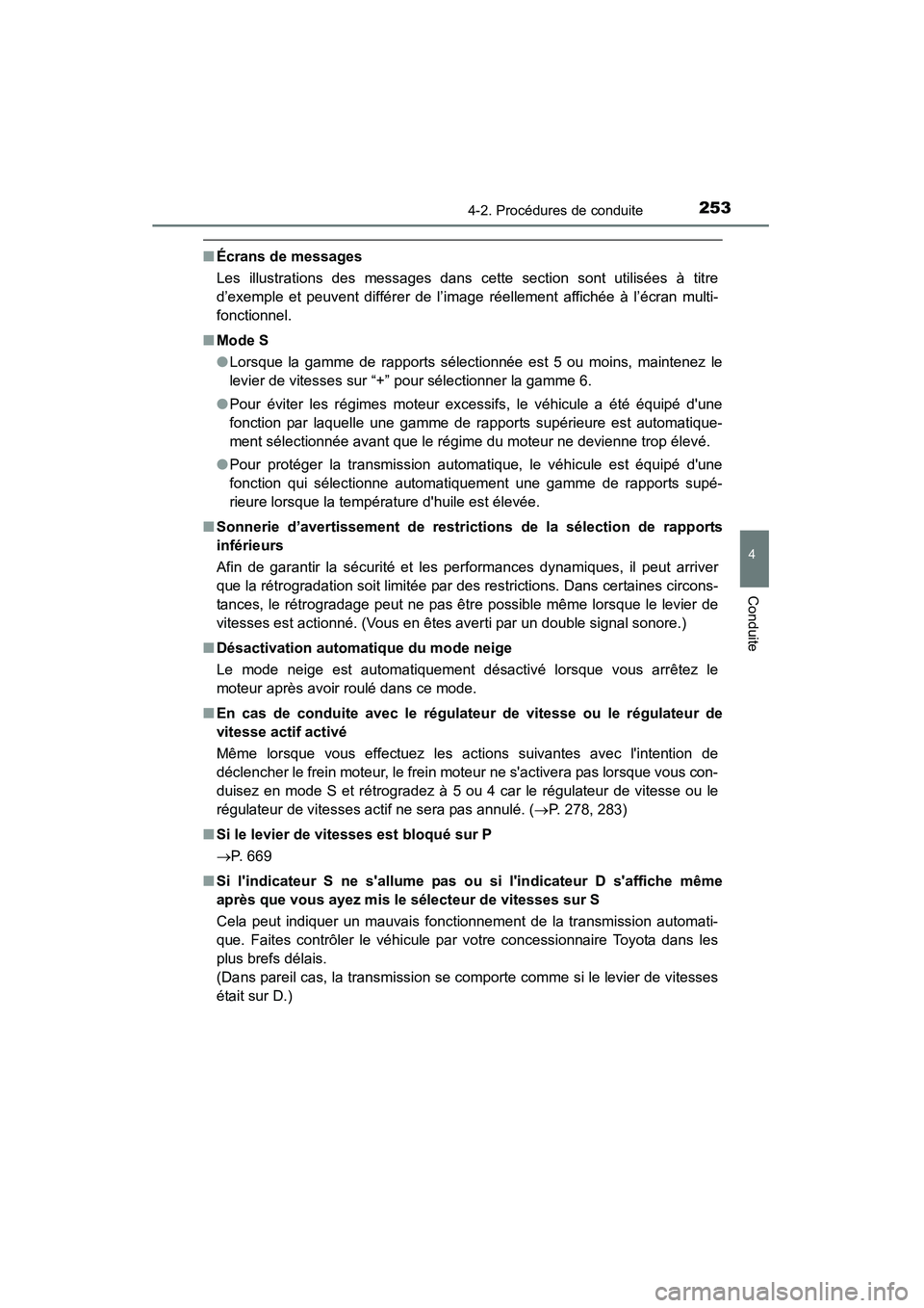 TOYOTA HIGHLANDER 2015 Manuel du propriétaire (in French) 2534-2. Procédures de conduite
4
Conduite
HIGHLANDER_D (OM48E98D)
■Écrans de messages
Les illustrations des messages dans cette section sont utilisées à titre
d’exemple et peuvent différer de TOYOTA HIGHLANDER 2015 Manuel du propriétaire (in French) 2534-2. Procédures de conduite
4
Conduite
HIGHLANDER_D (OM48E98D)
■Écrans de messages
Les illustrations des messages dans cette section sont utilisées à titre
d’exemple et peuvent différer de