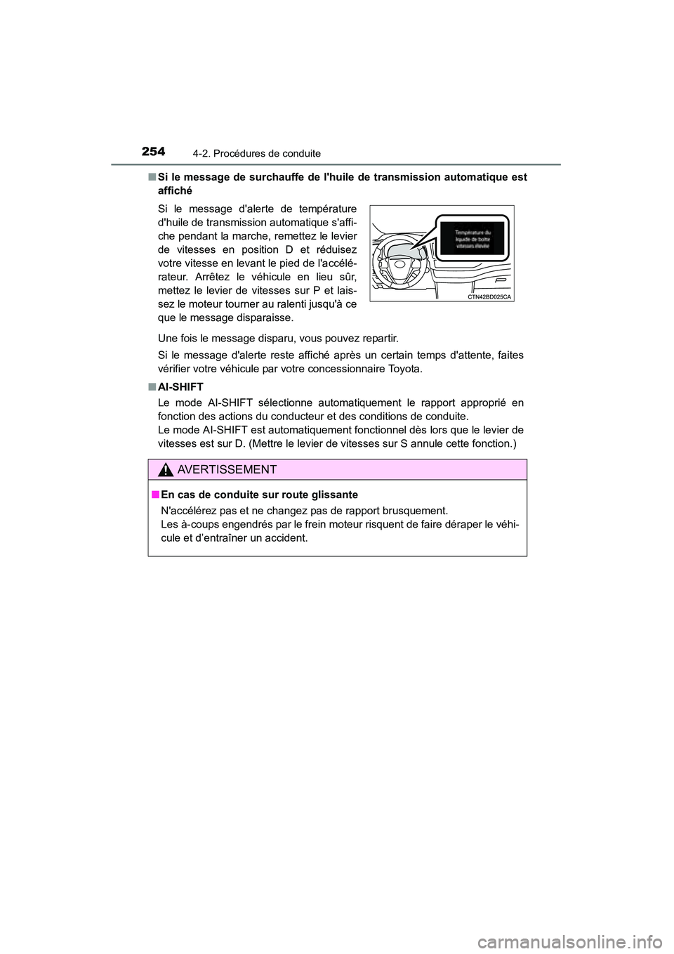 TOYOTA HIGHLANDER 2015 Manuel du propriétaire (in French) 2544-2. Procédures de conduite
HIGHLANDER_D (OM48E98D)■
Si le message de surchauffe de lhu ile de transmission automatique est
affiché
Une fois le message disparu, vous pouvez repartir.
Si le mes TOYOTA HIGHLANDER 2015 Manuel du propriétaire (in French) 2544-2. Procédures de conduite
HIGHLANDER_D (OM48E98D)■
Si le message de surchauffe de lhu ile de transmission automatique est
affiché
Une fois le message disparu, vous pouvez repartir.
Si le mes