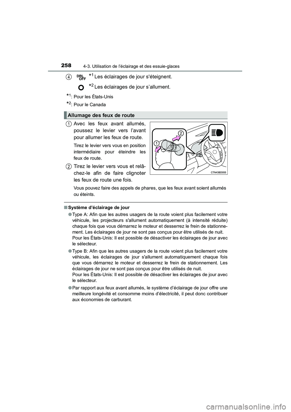TOYOTA HIGHLANDER 2015 Manuel du propriétaire (in French) 2584-3. Utilisation de l’éclairage et des essuie-glaces
HIGHLANDER_D (OM48E98D)
*1Les éclairages de jour séteignent.
*2Les éclairages de jour s’allument.
*1: Pour les États-Unis
*2: Pour le TOYOTA HIGHLANDER 2015 Manuel du propriétaire (in French) 2584-3. Utilisation de l’éclairage et des essuie-glaces
HIGHLANDER_D (OM48E98D)
*1Les éclairages de jour séteignent.
*2Les éclairages de jour s’allument.
*1: Pour les États-Unis
*2: Pour le