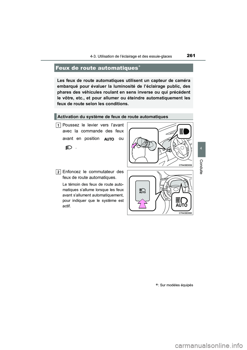 TOYOTA HIGHLANDER 2015  Manuel du propriétaire (in French) 2614-3. Utilisation de l’éclairage et des essuie-glaces
4
Conduite
HIGHLANDER_D (OM48E98D)
Poussez le levier vers l’avant
avec la commande des feux
avant en position   ou.
Enfoncez le commutateur
