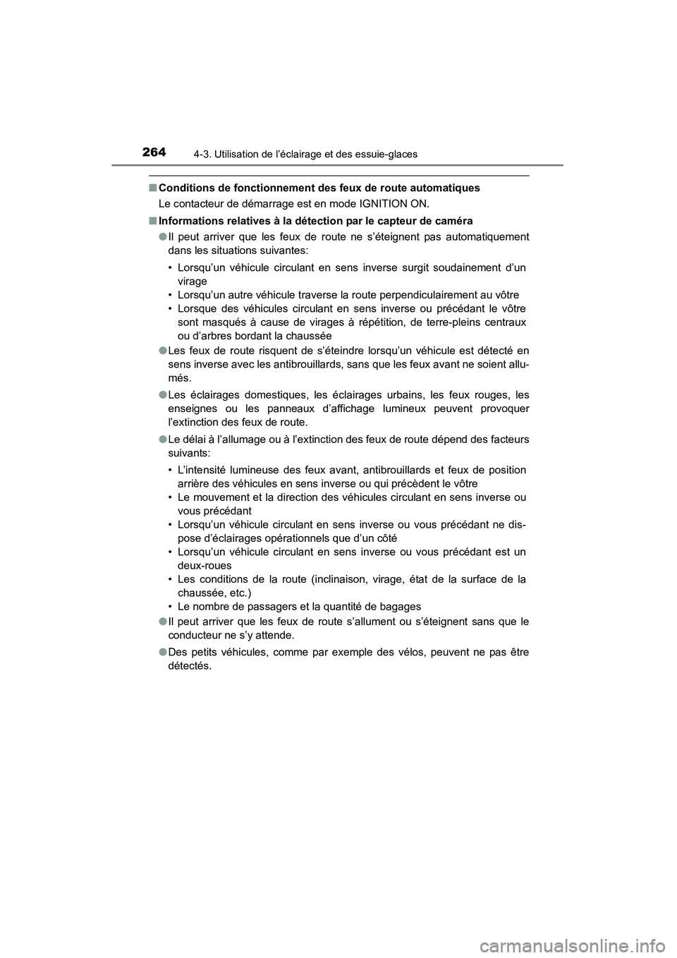 TOYOTA HIGHLANDER 2015  Manuel du propriétaire (in French) 2644-3. Utilisation de l’éclairage et des essuie-glaces
HIGHLANDER_D (OM48E98D)
■Conditions de fonctionnement des feux de route automatiques
Le contacteur de démarrage est en mode IGNITION ON.
