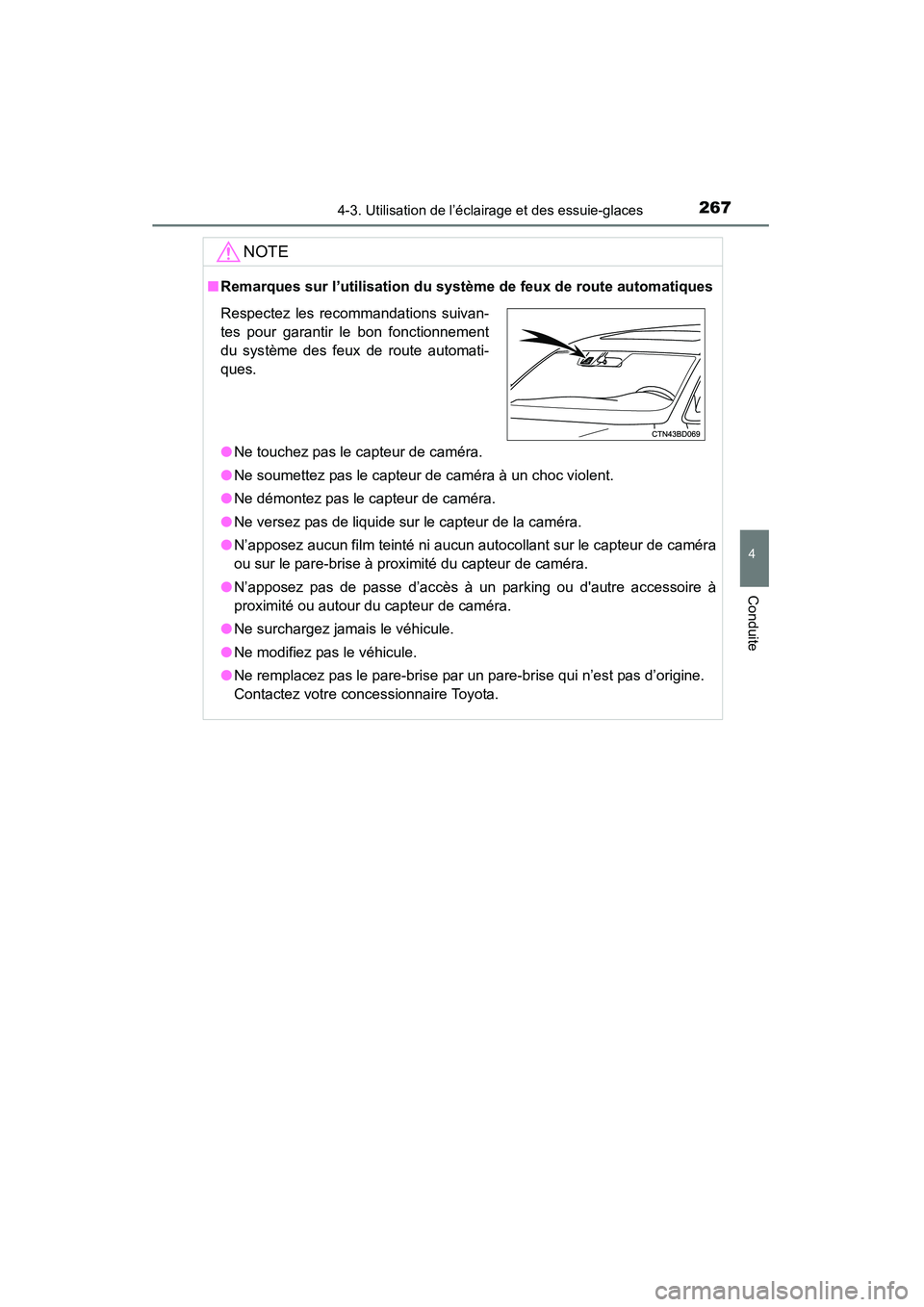 TOYOTA HIGHLANDER 2015  Manuel du propriétaire (in French) 2674-3. Utilisation de l’éclairage et des essuie-glaces
4
Conduite
HIGHLANDER_D (OM48E98D)
NOTE
■Remarques sur l’utilisation du système de feux de route automatiques
●Ne touchez pas le capte