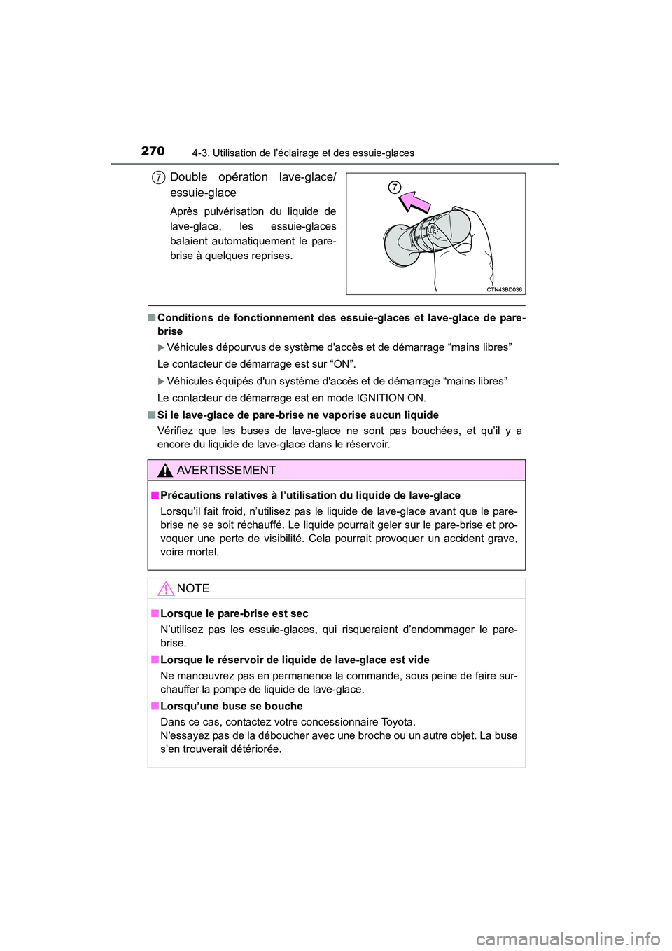 TOYOTA HIGHLANDER 2015 Manuel du propriétaire (in French) 2704-3. Utilisation de l’éclairage et des essuie-glaces
HIGHLANDER_D (OM48E98D)
Double opération lave-glace/
essuie-glace
Après pulvérisation du liquide de
lave-glace, les essuie-glaces
balaient TOYOTA HIGHLANDER 2015 Manuel du propriétaire (in French) 2704-3. Utilisation de l’éclairage et des essuie-glaces
HIGHLANDER_D (OM48E98D)
Double opération lave-glace/
essuie-glace
Après pulvérisation du liquide de
lave-glace, les essuie-glaces
balaient