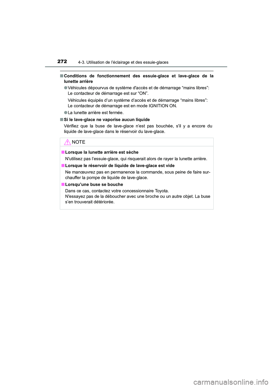 TOYOTA HIGHLANDER 2015 Manuel du propriétaire (in French) 2724-3. Utilisation de l’éclairage et des essuie-glaces
HIGHLANDER_D (OM48E98D)
■Conditions de fonctionnement des essuie-glace et lave-glace de la
lunette arrière
●Véhicules dépourvus de sys TOYOTA HIGHLANDER 2015 Manuel du propriétaire (in French) 2724-3. Utilisation de l’éclairage et des essuie-glaces
HIGHLANDER_D (OM48E98D)
■Conditions de fonctionnement des essuie-glace et lave-glace de la
lunette arrière
●Véhicules dépourvus de sys