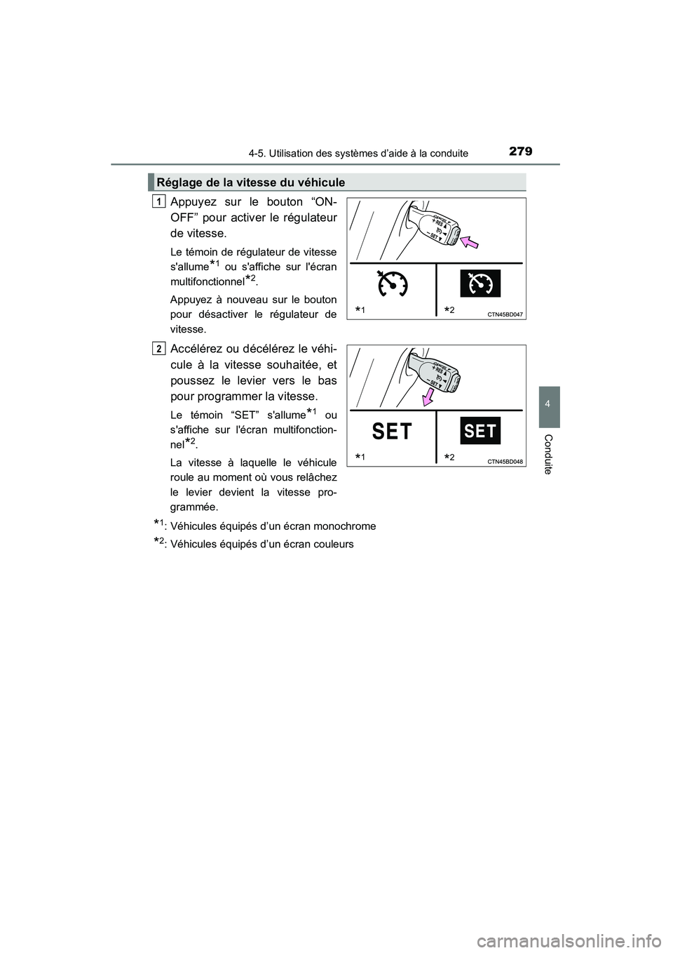TOYOTA HIGHLANDER 2015 Manuel du propriétaire (in French) 2794-5. Utilisation des systèmes d’aide à la conduite
4
Conduite
HIGHLANDER_D (OM48E98D)
Appuyez sur le bouton “ON-
OFF” pour activer le régulateur
de vitesse.
Le témoin de régulateur de vi TOYOTA HIGHLANDER 2015 Manuel du propriétaire (in French) 2794-5. Utilisation des systèmes d’aide à la conduite
4
Conduite
HIGHLANDER_D (OM48E98D)
Appuyez sur le bouton “ON-
OFF” pour activer le régulateur
de vitesse.
Le témoin de régulateur de vi