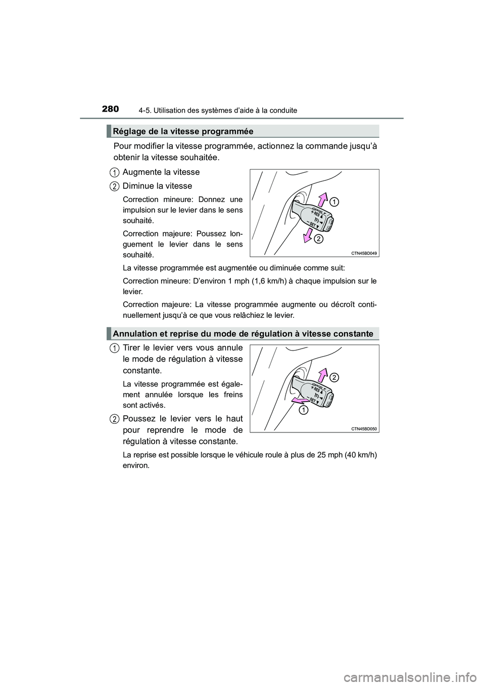 TOYOTA HIGHLANDER 2015 Manuel du propriétaire (in French) 2804-5. Utilisation des systèmes d’aide à la conduite
HIGHLANDER_D (OM48E98D)
Pour modifier la vitesse programmée, actionnez la commande jusqu’à
obtenir la vitesse souhaitée.Augmente la vites TOYOTA HIGHLANDER 2015 Manuel du propriétaire (in French) 2804-5. Utilisation des systèmes d’aide à la conduite
HIGHLANDER_D (OM48E98D)
Pour modifier la vitesse programmée, actionnez la commande jusqu’à
obtenir la vitesse souhaitée.Augmente la vites
