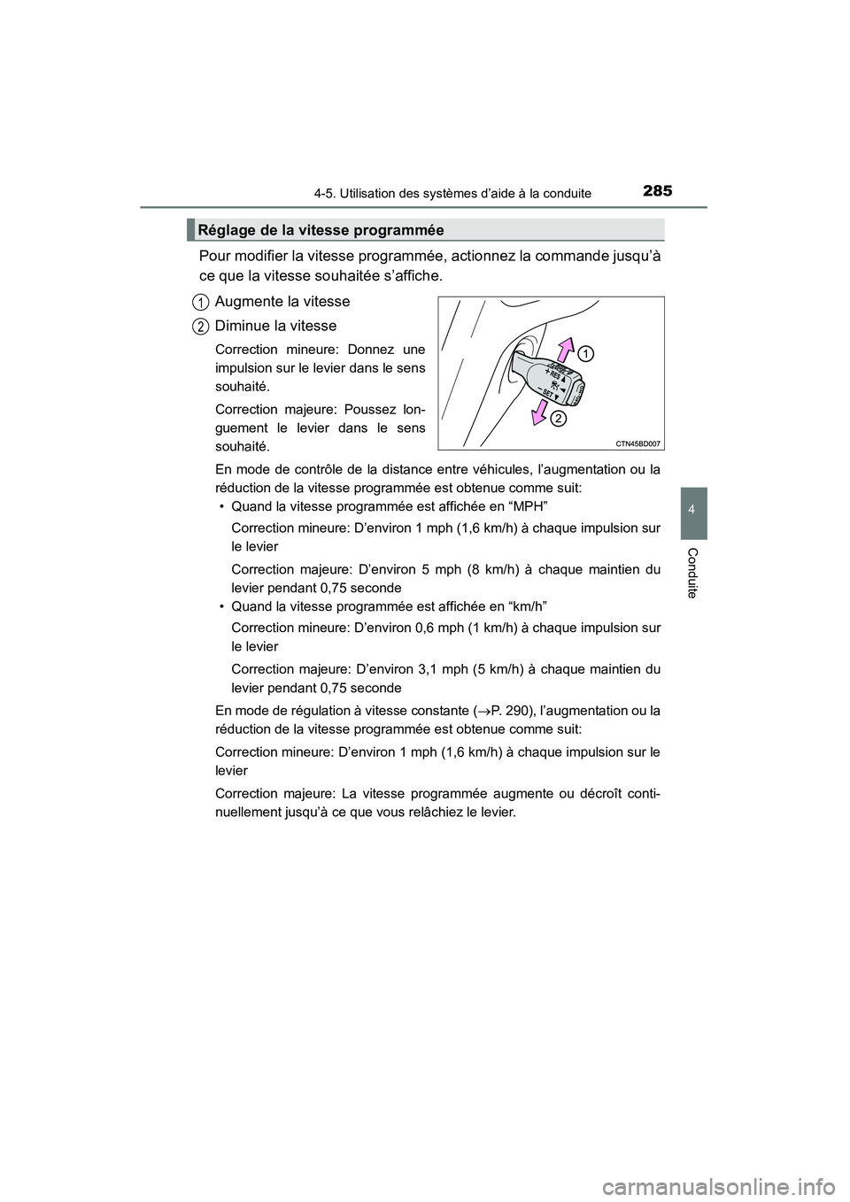 TOYOTA HIGHLANDER 2015 Manuel du propriétaire (in French) 2854-5. Utilisation des systèmes d’aide à la conduite
4
Conduite
HIGHLANDER_D (OM48E98D)
Pour modifier la vitesse programmée, actionnez la commande jusqu’à
ce que la vitesse souhaitée s’aff TOYOTA HIGHLANDER 2015 Manuel du propriétaire (in French) 2854-5. Utilisation des systèmes d’aide à la conduite
4
Conduite
HIGHLANDER_D (OM48E98D)
Pour modifier la vitesse programmée, actionnez la commande jusqu’à
ce que la vitesse souhaitée s’aff