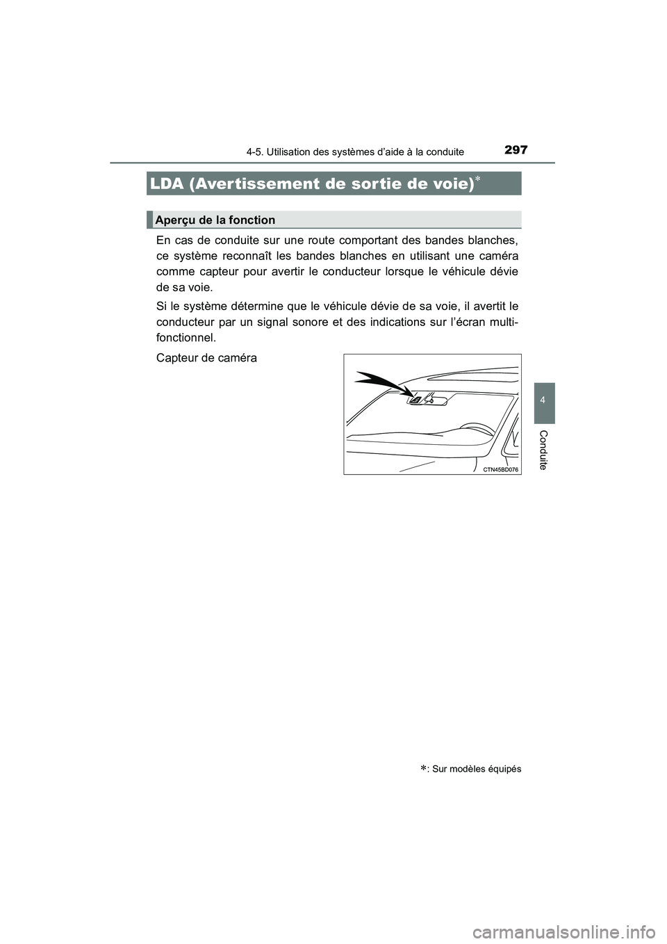 TOYOTA HIGHLANDER 2015  Manuel du propriétaire (in French) 2974-5. Utilisation des systèmes d’aide à la conduite
4
Conduite
HIGHLANDER_D (OM48E98D)
En cas de conduite sur une route comportant des bandes blanches,
ce système reconnaît les bandes blanches