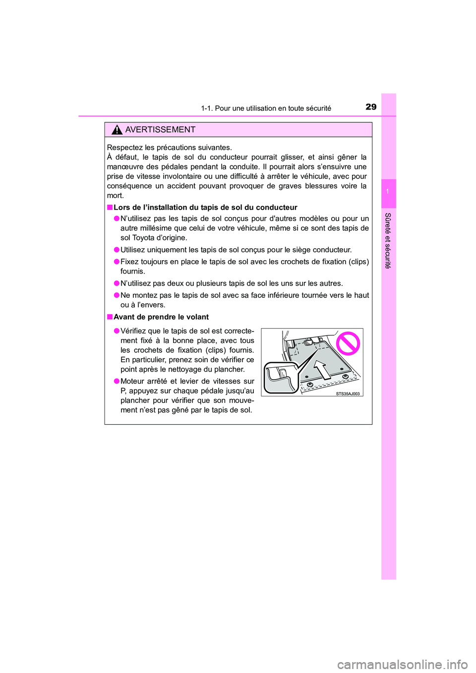 TOYOTA HIGHLANDER 2015 Manuel du propriétaire (in French) 291-1. Pour une utilisation en toute sécurité
1
Sûreté et sécurité
HIGHLANDER_D (OM48E98D)
AVERTISSEMENT
Respectez les précautions suivantes.
À défaut, le tapis de sol du conducteur pourrait TOYOTA HIGHLANDER 2015 Manuel du propriétaire (in French) 291-1. Pour une utilisation en toute sécurité
1
Sûreté et sécurité
HIGHLANDER_D (OM48E98D)
AVERTISSEMENT
Respectez les précautions suivantes.
À défaut, le tapis de sol du conducteur pourrait