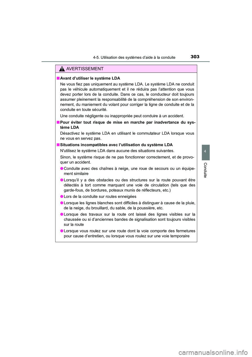TOYOTA HIGHLANDER 2015 Manuel du propriétaire (in French) 3034-5. Utilisation des systèmes d’aide à la conduite
4
Conduite
HIGHLANDER_D (OM48E98D)
AVERTISSEMENT
■Avant d’utiliser le système LDA
Ne vous fiez pas uniquement au système LDA. Le systèm TOYOTA HIGHLANDER 2015 Manuel du propriétaire (in French) 3034-5. Utilisation des systèmes d’aide à la conduite
4
Conduite
HIGHLANDER_D (OM48E98D)
AVERTISSEMENT
■Avant d’utiliser le système LDA
Ne vous fiez pas uniquement au système LDA. Le systèm