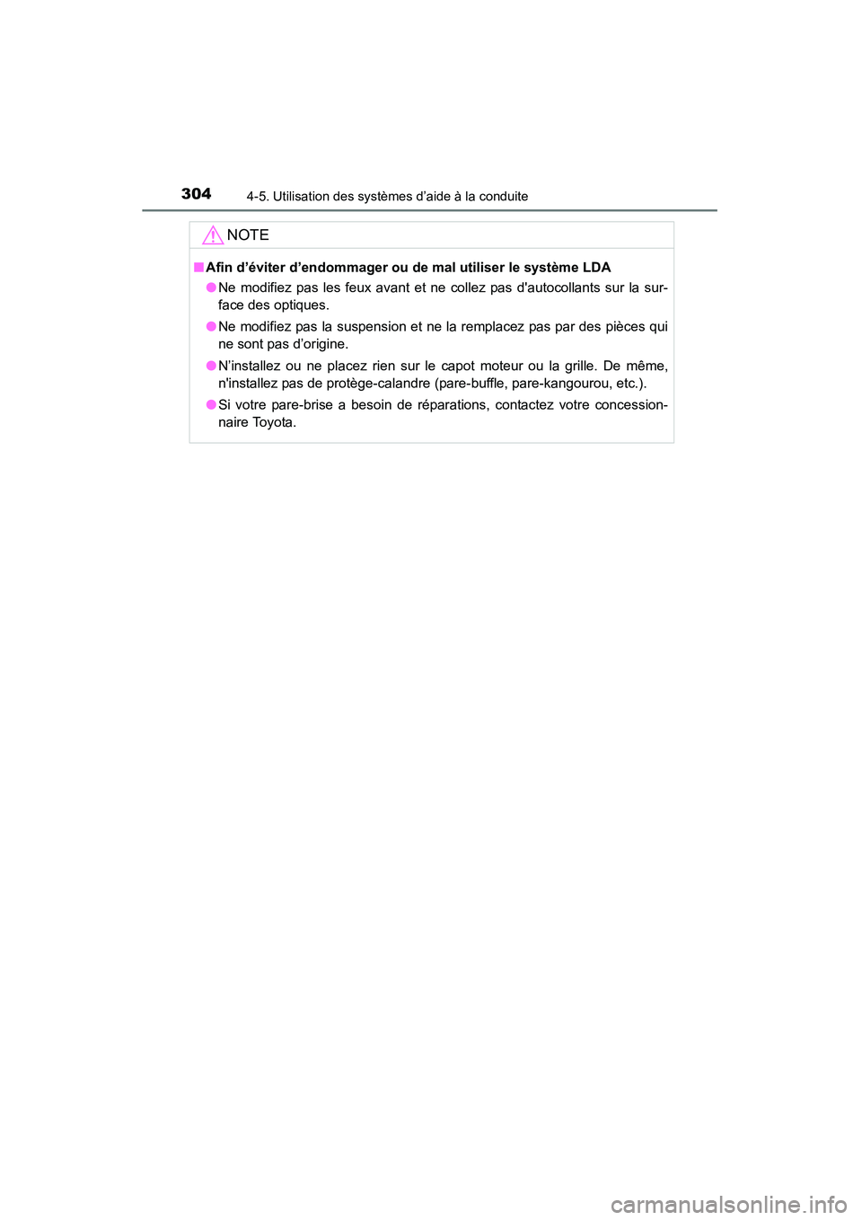 TOYOTA HIGHLANDER 2015 Manuel du propriétaire (in French) 3044-5. Utilisation des systèmes d’aide à la conduite
HIGHLANDER_D (OM48E98D)
NOTE
■Afin d’éviter d’endommager ou de mal utiliser le système LDA
●Ne modifiez pas les feux avant et ne col TOYOTA HIGHLANDER 2015 Manuel du propriétaire (in French) 3044-5. Utilisation des systèmes d’aide à la conduite
HIGHLANDER_D (OM48E98D)
NOTE
■Afin d’éviter d’endommager ou de mal utiliser le système LDA
●Ne modifiez pas les feux avant et ne col