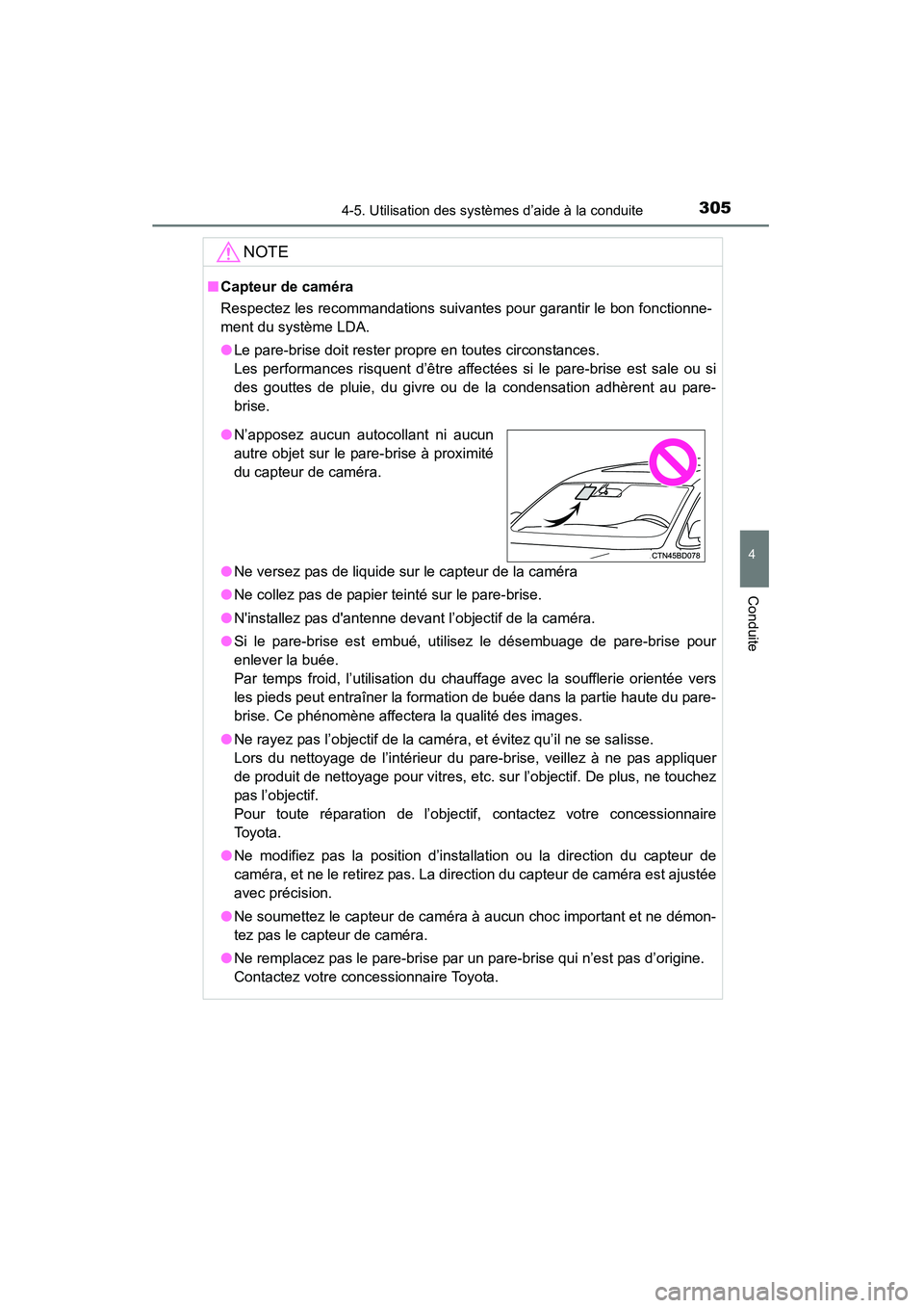 TOYOTA HIGHLANDER 2015 Manuel du propriétaire (in French) 3054-5. Utilisation des systèmes d’aide à la conduite
4
Conduite
HIGHLANDER_D (OM48E98D)
NOTE
■Capteur de caméra
Respectez les recommandations suivantes pour garantir le bon fonctionne-
ment du TOYOTA HIGHLANDER 2015 Manuel du propriétaire (in French) 3054-5. Utilisation des systèmes d’aide à la conduite
4
Conduite
HIGHLANDER_D (OM48E98D)
NOTE
■Capteur de caméra
Respectez les recommandations suivantes pour garantir le bon fonctionne-
ment du
