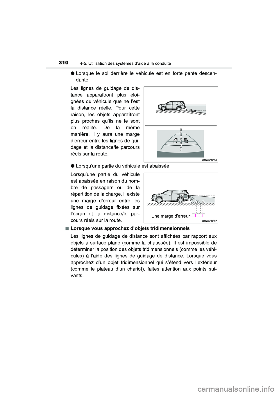 TOYOTA HIGHLANDER 2015 Manuel du propriétaire (in French) 3104-5. Utilisation des systèmes d’aide à la conduite
HIGHLANDER_D (OM48E98D)
●Lorsque le sol derrière le véhicule est en forte pente descen-
dante
Les lignes de guidage de dis-
tance apparaî TOYOTA HIGHLANDER 2015 Manuel du propriétaire (in French) 3104-5. Utilisation des systèmes d’aide à la conduite
HIGHLANDER_D (OM48E98D)
●Lorsque le sol derrière le véhicule est en forte pente descen-
dante
Les lignes de guidage de dis-
tance apparaî