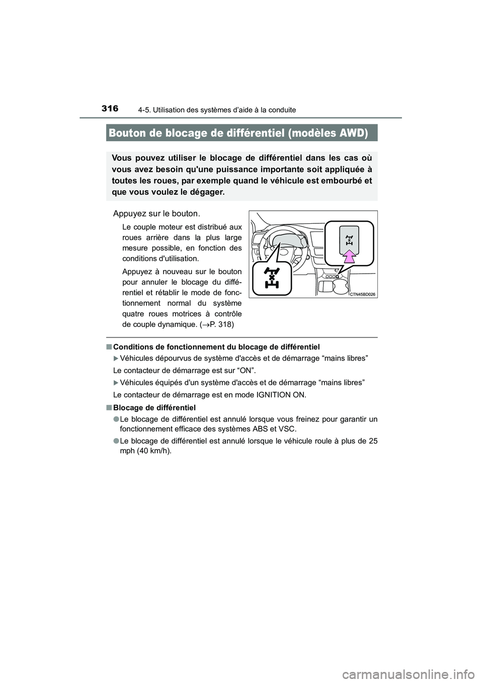 TOYOTA HIGHLANDER 2015  Manuel du propriétaire (in French) 3164-5. Utilisation des systèmes d’aide à la conduite
HIGHLANDER_D (OM48E98D)
Appuyez sur le bouton.
Le couple moteur est distribué aux
roues arrière dans la plus large
mesure possible, en fonct