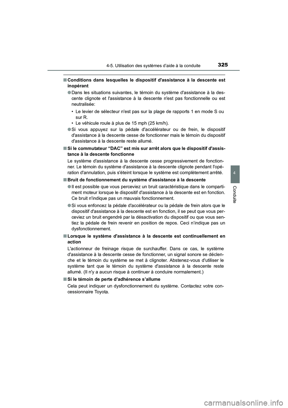 TOYOTA HIGHLANDER 2015 Manuel du propriétaire (in French) 3254-5. Utilisation des systèmes d’aide à la conduite
4
Conduite
HIGHLANDER_D (OM48E98D)
■Conditions dans lesquelles le dispositif dassistance à la descente est
inopérant
●Dans les situatio TOYOTA HIGHLANDER 2015 Manuel du propriétaire (in French) 3254-5. Utilisation des systèmes d’aide à la conduite
4
Conduite
HIGHLANDER_D (OM48E98D)
■Conditions dans lesquelles le dispositif dassistance à la descente est
inopérant
●Dans les situatio