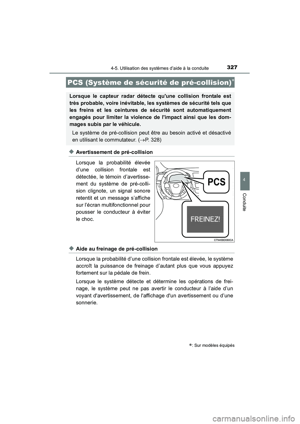 TOYOTA HIGHLANDER 2015 Manuel du propriétaire (in French) 3274-5. Utilisation des systèmes d’aide à la conduite
4
Conduite
HIGHLANDER_D (OM48E98D)
◆Avertissement de pré-collision
Lorsque la probabilité élevée
d’une collision frontale est
détect TOYOTA HIGHLANDER 2015 Manuel du propriétaire (in French) 3274-5. Utilisation des systèmes d’aide à la conduite
4
Conduite
HIGHLANDER_D (OM48E98D)
◆Avertissement de pré-collision
Lorsque la probabilité élevée
d’une collision frontale est
détect