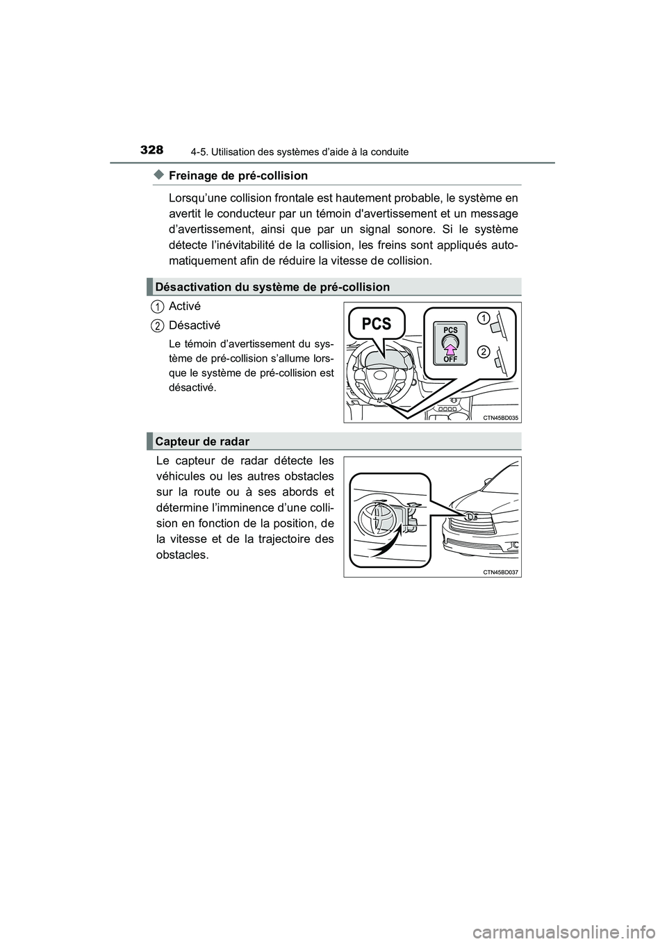TOYOTA HIGHLANDER 2015 Manuel du propriétaire (in French) 3284-5. Utilisation des systèmes d’aide à la conduite
HIGHLANDER_D (OM48E98D)
◆Freinage de pré-collision
Lorsqu’une collision frontale est hautement probable, le système en
avertit le conduc TOYOTA HIGHLANDER 2015 Manuel du propriétaire (in French) 3284-5. Utilisation des systèmes d’aide à la conduite
HIGHLANDER_D (OM48E98D)
◆Freinage de pré-collision
Lorsqu’une collision frontale est hautement probable, le système en
avertit le conduc