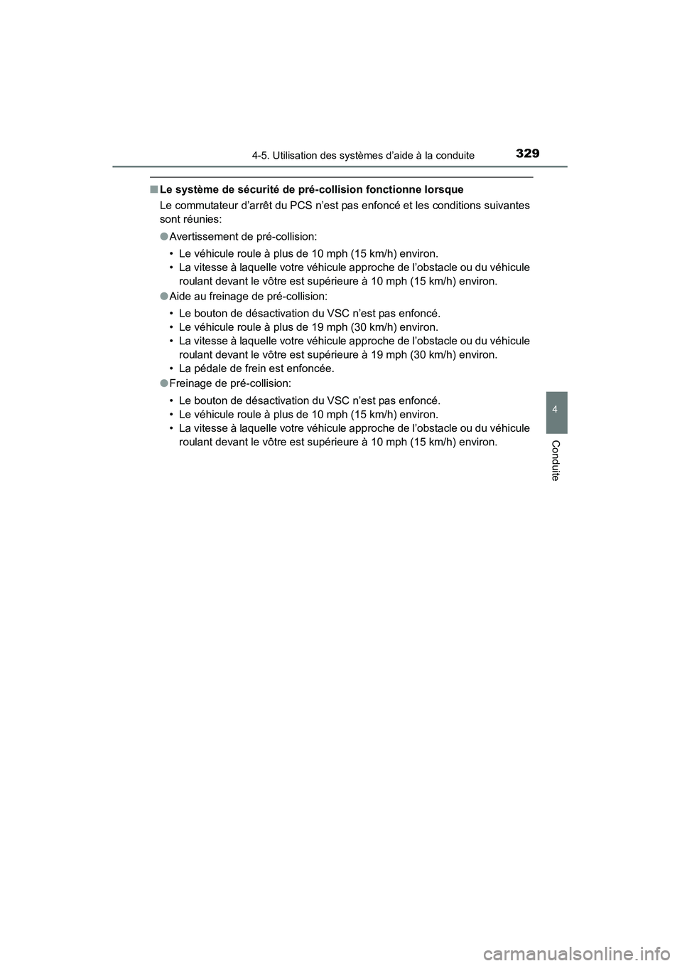 TOYOTA HIGHLANDER 2015 Manuel du propriétaire (in French) 3294-5. Utilisation des systèmes d’aide à la conduite
4
Conduite
HIGHLANDER_D (OM48E98D)
■Le système de sécurité de pré-collision fonctionne lorsque
Le commutateur d’arrêt du PCS n’est TOYOTA HIGHLANDER 2015 Manuel du propriétaire (in French) 3294-5. Utilisation des systèmes d’aide à la conduite
4
Conduite
HIGHLANDER_D (OM48E98D)
■Le système de sécurité de pré-collision fonctionne lorsque
Le commutateur d’arrêt du PCS n’est