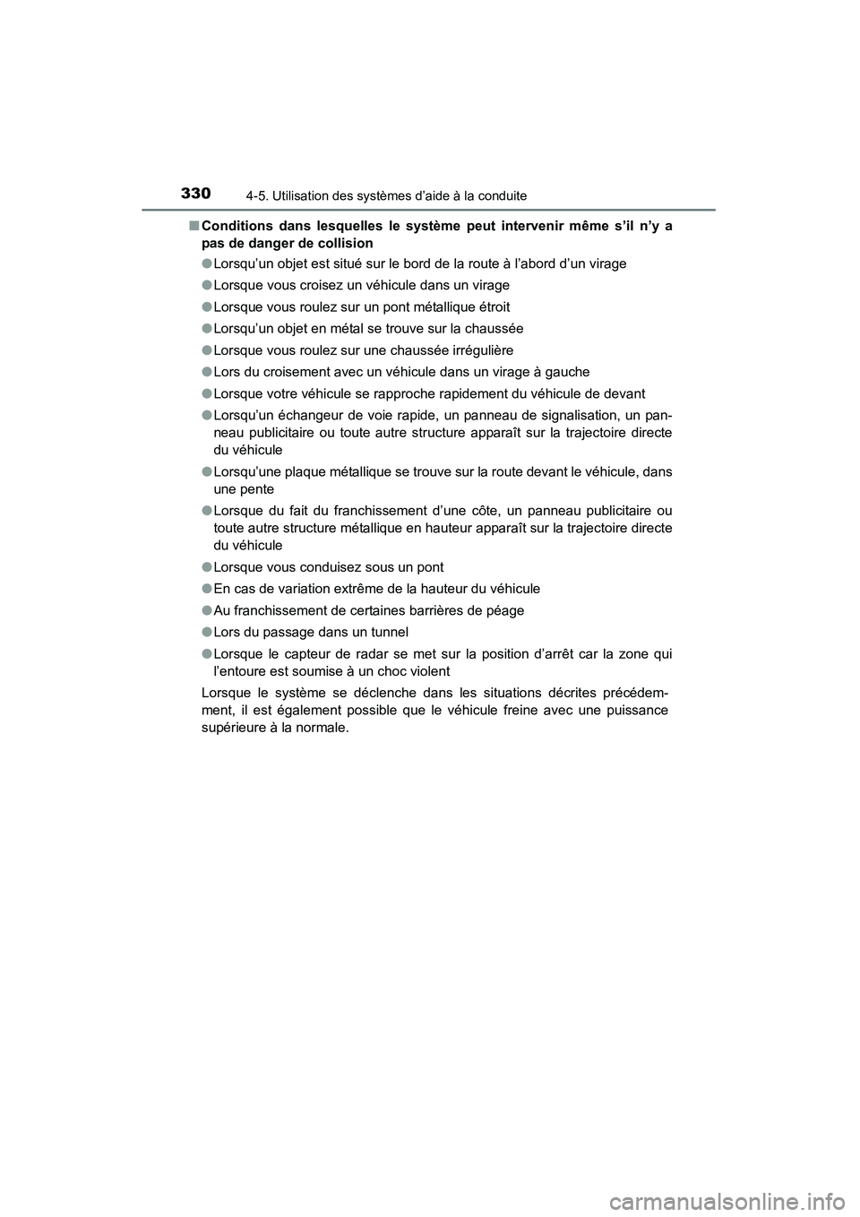 TOYOTA HIGHLANDER 2015 Manuel du propriétaire (in French) 3304-5. Utilisation des systèmes d’aide à la conduite
HIGHLANDER_D (OM48E98D)■
Conditions dans lesquelles le système peut intervenir même s’il n’y a
pas de danger de collision
●Lorsqu’ TOYOTA HIGHLANDER 2015 Manuel du propriétaire (in French) 3304-5. Utilisation des systèmes d’aide à la conduite
HIGHLANDER_D (OM48E98D)■
Conditions dans lesquelles le système peut intervenir même s’il n’y a
pas de danger de collision
●Lorsqu’
