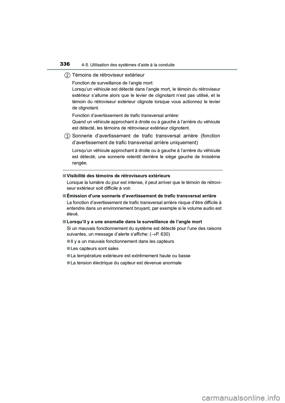 TOYOTA HIGHLANDER 2015  Manuel du propriétaire (in French) 3364-5. Utilisation des systèmes d’aide à la conduite
HIGHLANDER_D (OM48E98D)
■Visibilité des témoins de rétroviseurs extérieurs
Lorsque la lumière du jour est intense, il peut arriver que 