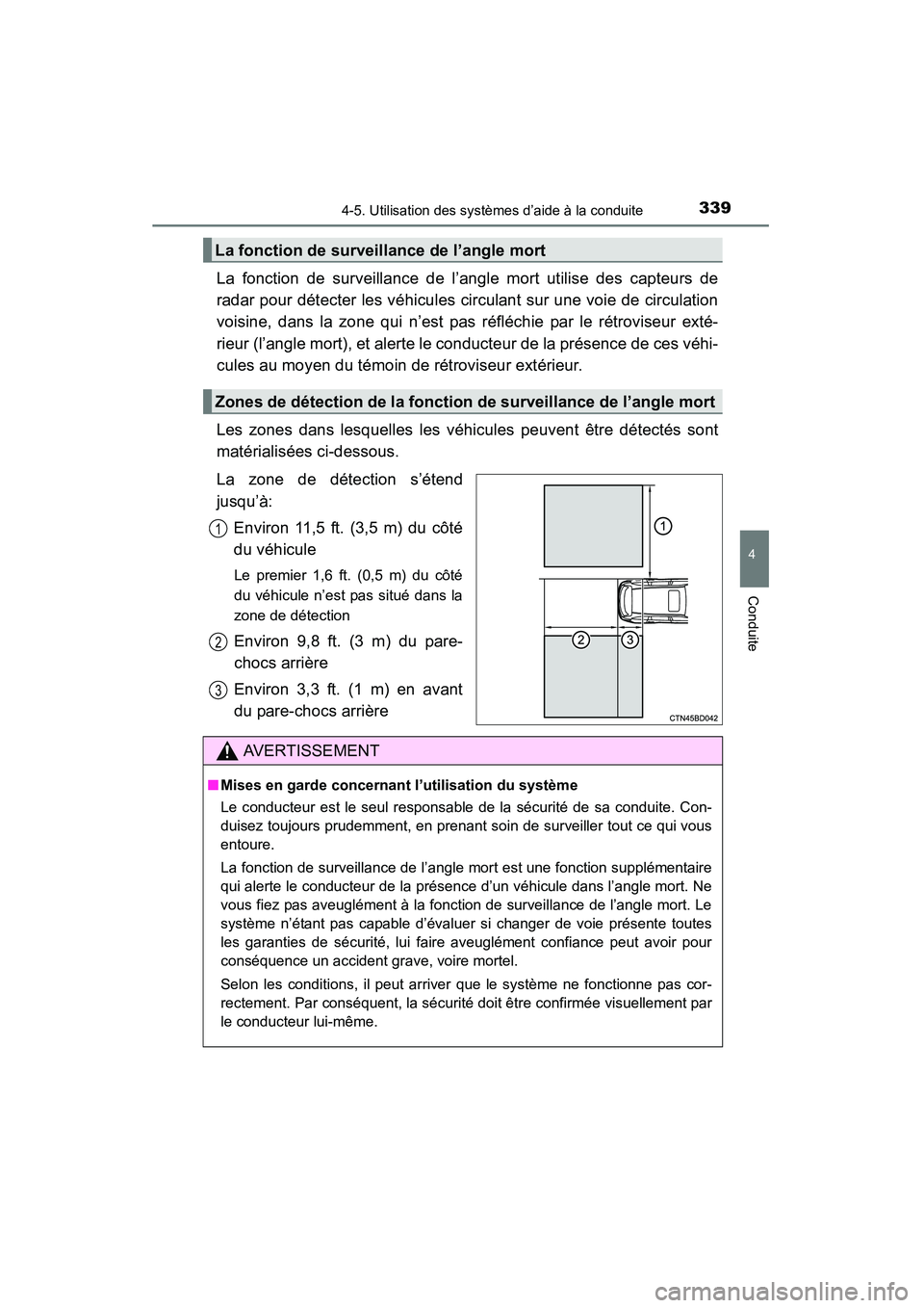 TOYOTA HIGHLANDER 2015 Manuel du propriétaire (in French) 3394-5. Utilisation des systèmes d’aide à la conduite
4
Conduite
HIGHLANDER_D (OM48E98D)
La fonction de surveillance de l’angle mort utilise des capteurs de
radar pour détecter les véhicules c TOYOTA HIGHLANDER 2015 Manuel du propriétaire (in French) 3394-5. Utilisation des systèmes d’aide à la conduite
4
Conduite
HIGHLANDER_D (OM48E98D)
La fonction de surveillance de l’angle mort utilise des capteurs de
radar pour détecter les véhicules c