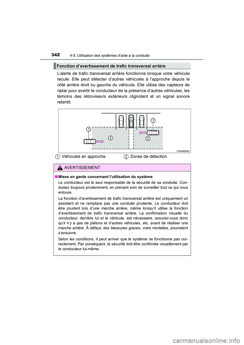 TOYOTA HIGHLANDER 2015 Manuel du propriétaire (in French) 3424-5. Utilisation des systèmes d’aide à la conduite
HIGHLANDER_D (OM48E98D)
L’alerte de trafic transversal arrière fonctionne lorsque votre véhicule
recule. Elle peut détecter d’autres v TOYOTA HIGHLANDER 2015 Manuel du propriétaire (in French) 3424-5. Utilisation des systèmes d’aide à la conduite
HIGHLANDER_D (OM48E98D)
L’alerte de trafic transversal arrière fonctionne lorsque votre véhicule
recule. Elle peut détecter d’autres v