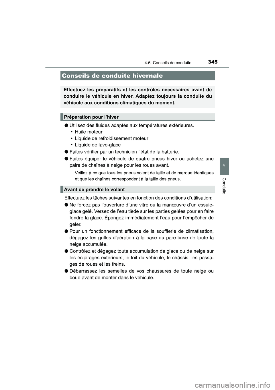 TOYOTA HIGHLANDER 2015 Manuel du propriétaire (in French) 345
4
Conduite
HIGHLANDER_D (OM48E98D)
4-6. Conseils de conduite
●Utilisez des fluides adaptés aux températures extérieures.
• Huile moteur
• Liquide de refroidissement moteur
• Liquide de TOYOTA HIGHLANDER 2015 Manuel du propriétaire (in French) 345
4
Conduite
HIGHLANDER_D (OM48E98D)
4-6. Conseils de conduite
●Utilisez des fluides adaptés aux températures extérieures.
• Huile moteur
• Liquide de refroidissement moteur
• Liquide de