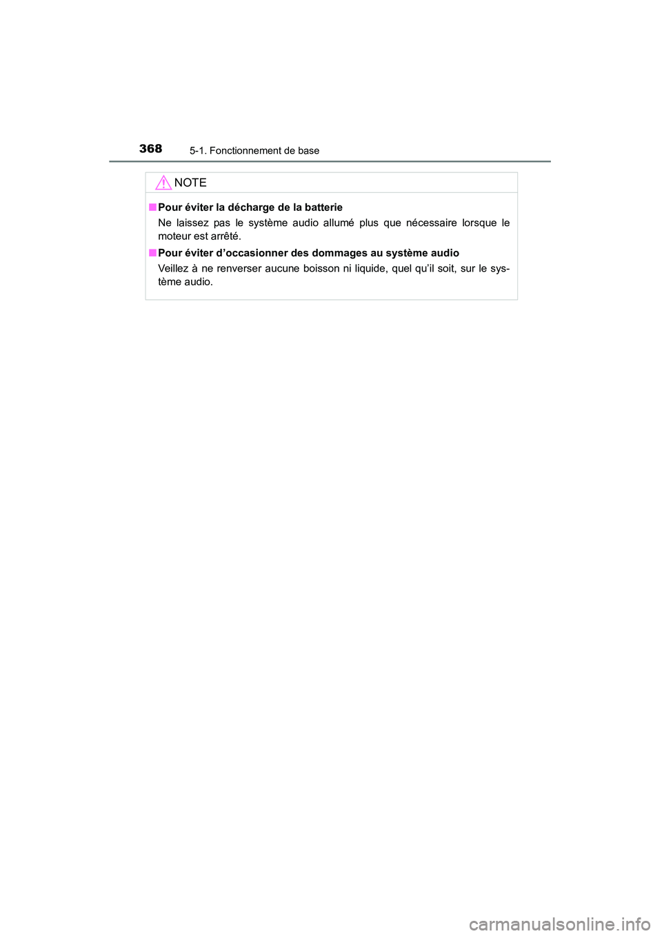 TOYOTA HIGHLANDER 2015 Manuel du propriétaire (in French) 3685-1. Fonctionnement de base
HIGHLANDER_D (OM48E98D)
NOTE
■Pour éviter la décharge de la batterie
Ne laissez pas le système audio allumé plus que nécessaire lorsque le
moteur est arrêté.
TOYOTA HIGHLANDER 2015 Manuel du propriétaire (in French) 3685-1. Fonctionnement de base
HIGHLANDER_D (OM48E98D)
NOTE
■Pour éviter la décharge de la batterie
Ne laissez pas le système audio allumé plus que nécessaire lorsque le
moteur est arrêté.