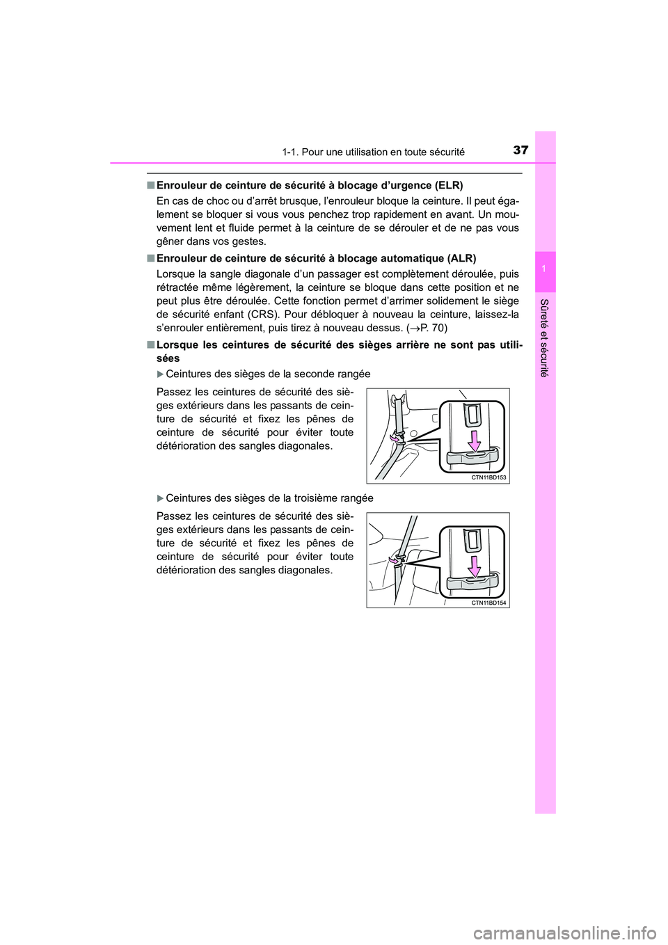 TOYOTA HIGHLANDER 2015 Manuel du propriétaire (in French) 371-1. Pour une utilisation en toute sécurité
1
Sûreté et sécurité
HIGHLANDER_D (OM48E98D)
■Enrouleur de ceinture de sécurité à blocage d’urgence (ELR)
En cas de choc ou d’arrêt brusqu TOYOTA HIGHLANDER 2015 Manuel du propriétaire (in French) 371-1. Pour une utilisation en toute sécurité
1
Sûreté et sécurité
HIGHLANDER_D (OM48E98D)
■Enrouleur de ceinture de sécurité à blocage d’urgence (ELR)
En cas de choc ou d’arrêt brusqu