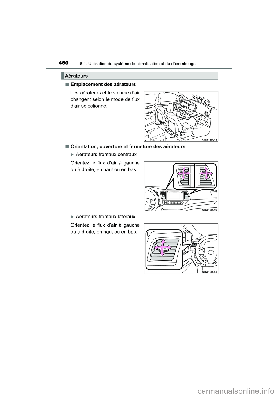 TOYOTA HIGHLANDER 2015  Manuel du propriétaire (in French) 4606-1. Utilisation du système de climatisation et du désembuage
HIGHLANDER_D (OM48E98D)■
Emplacement des aérateurs
Les aérateurs et le volume d’air
changent selon le mode de flux
d’air sél