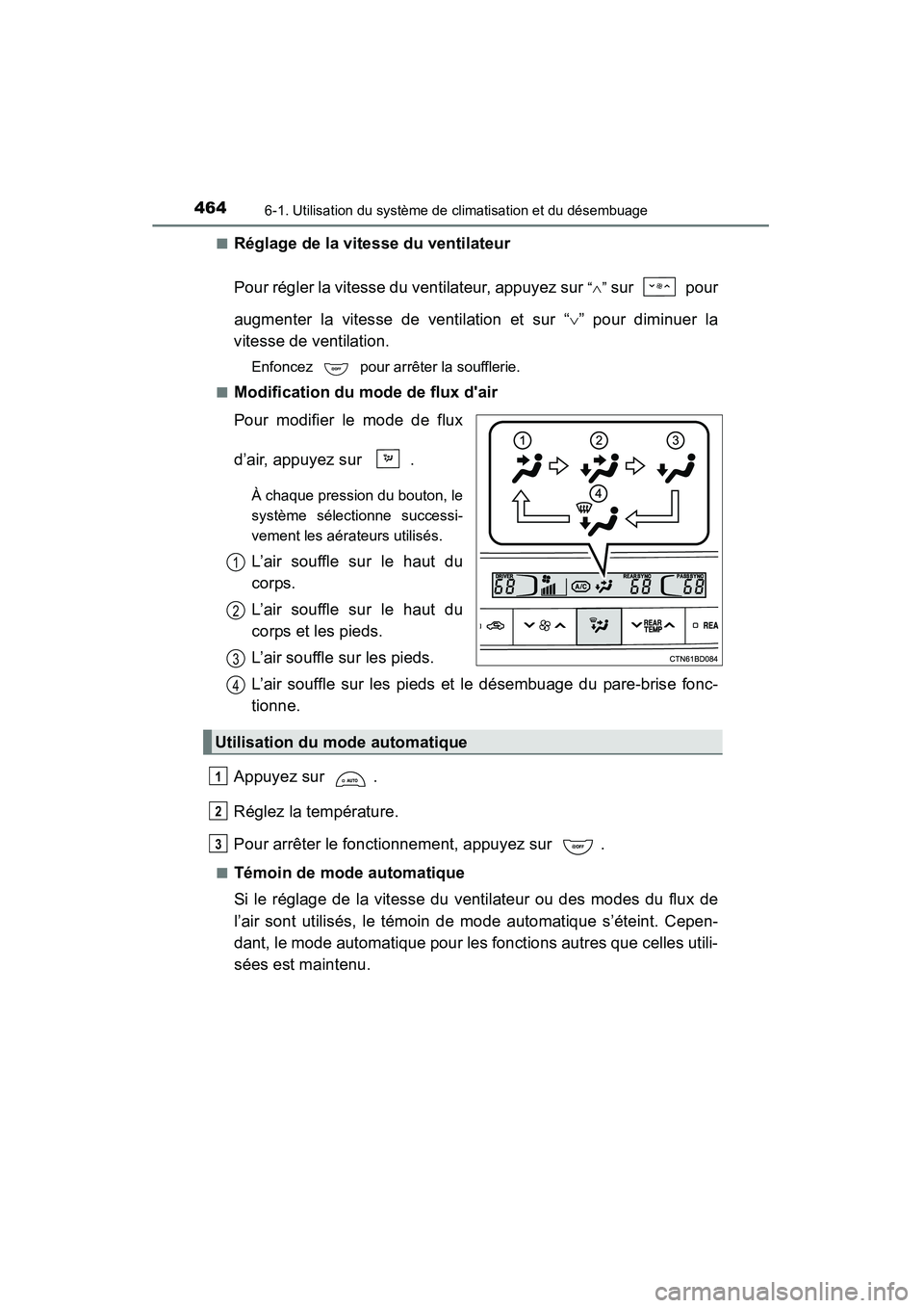 TOYOTA HIGHLANDER 2015  Manuel du propriétaire (in French) 4646-1. Utilisation du système de climatisation et du désembuage
HIGHLANDER_D (OM48E98D)■
Réglage de la vitesse du ventilateur
Pour régler la vitesse du ventilateur, appuyez sur 
“∧” sur  