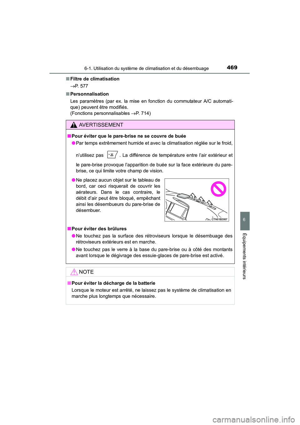 TOYOTA HIGHLANDER 2015 Manuel du propriétaire (in French) 4696-1. Utilisation du système de climatisation et du désembuage
6
Équipements intérieurs
HIGHLANDER_D (OM48E98D)■
Filtre de climatisation
→ P. 577
■ Personnalisation
Les paramètres (par ex TOYOTA HIGHLANDER 2015 Manuel du propriétaire (in French) 4696-1. Utilisation du système de climatisation et du désembuage
6
Équipements intérieurs
HIGHLANDER_D (OM48E98D)■
Filtre de climatisation
→ P. 577
■ Personnalisation
Les paramètres (par ex
