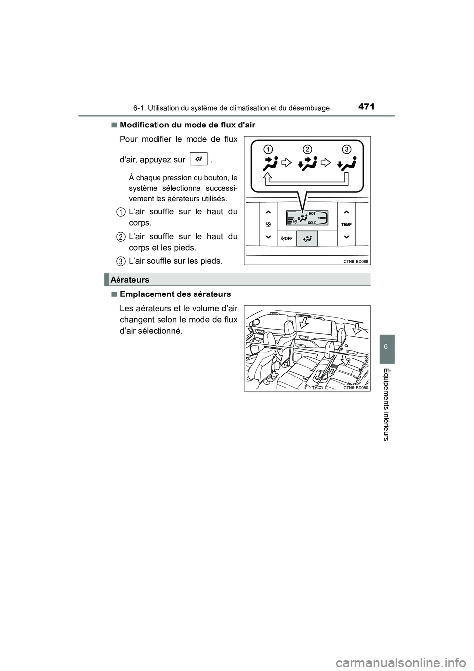 TOYOTA HIGHLANDER 2015 Manuel du propriétaire (in French) 4716-1. Utilisation du système de climatisation et du désembuage
6
Équipements intérieurs
HIGHLANDER_D (OM48E98D)■
Modification du mode de flux dair
Pour modifier le mode de flux
dair, appuyez TOYOTA HIGHLANDER 2015 Manuel du propriétaire (in French) 4716-1. Utilisation du système de climatisation et du désembuage
6
Équipements intérieurs
HIGHLANDER_D (OM48E98D)■
Modification du mode de flux dair
Pour modifier le mode de flux
dair, appuyez