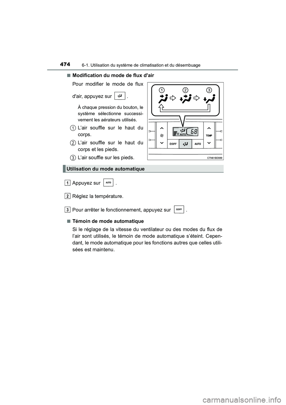 TOYOTA HIGHLANDER 2015 Manuel du propriétaire (in French) 4746-1. Utilisation du système de climatisation et du désembuage
HIGHLANDER_D (OM48E98D)■
Modification du mode de flux dair
Pour modifier le mode de flux
dair, appuyez sur .
À chaque pression TOYOTA HIGHLANDER 2015 Manuel du propriétaire (in French) 4746-1. Utilisation du système de climatisation et du désembuage
HIGHLANDER_D (OM48E98D)■
Modification du mode de flux dair
Pour modifier le mode de flux
dair, appuyez sur .
À chaque pression