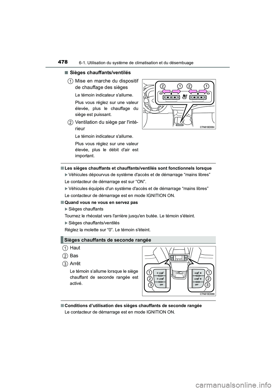 TOYOTA HIGHLANDER 2015 Manuel du propriétaire (in French) 4786-1. Utilisation du système de climatisation et du désembuage
HIGHLANDER_D (OM48E98D)■
Sièges chauffants/ventilés
Mise en marche du dispositif
de chauffage des sièges
Le témoin indicateur s TOYOTA HIGHLANDER 2015 Manuel du propriétaire (in French) 4786-1. Utilisation du système de climatisation et du désembuage
HIGHLANDER_D (OM48E98D)■
Sièges chauffants/ventilés
Mise en marche du dispositif
de chauffage des sièges
Le témoin indicateur s