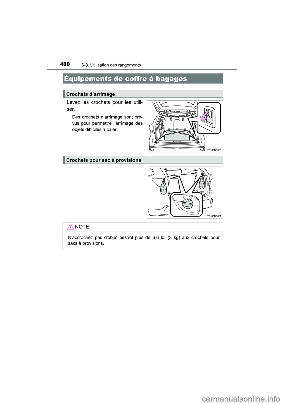 TOYOTA HIGHLANDER 2015  Manuel du propriétaire (in French) 4886-3. Utilisation des rangements
HIGHLANDER_D (OM48E98D)
Levez les crochets pour les utili-
ser.
Des crochets d’arrimage sont pré-
vus pour permettre l’arrimage des
objets difficiles à caler.
