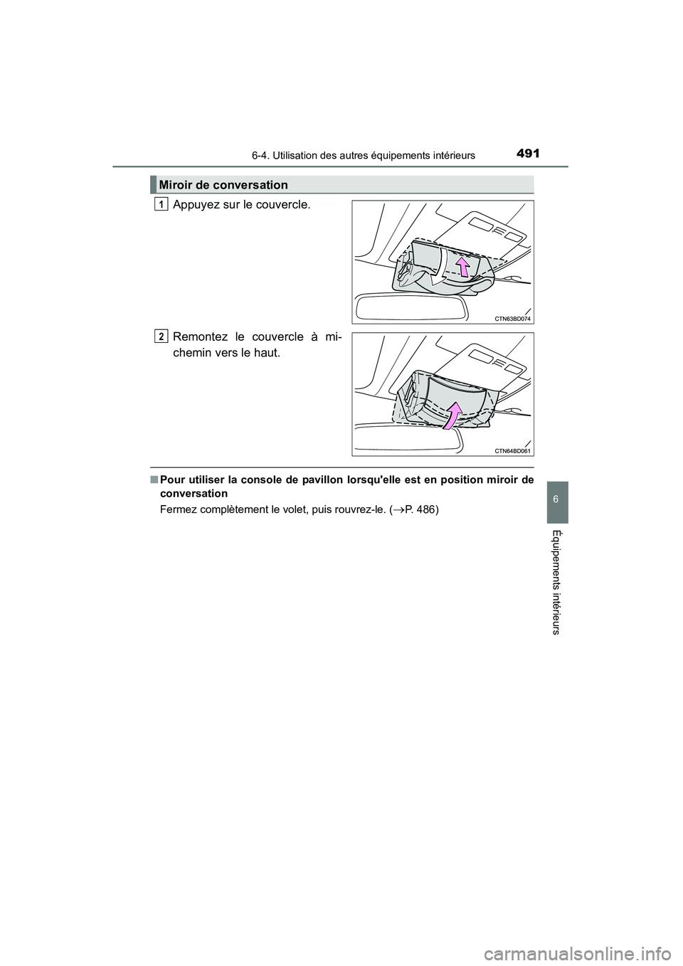 TOYOTA HIGHLANDER 2015 Manuel du propriétaire (in French) 4916-4. Utilisation des autres équipements intérieurs
6
Équipements intérieurs
HIGHLANDER_D (OM48E98D)
Appuyez sur le couvercle.
Remontez le couvercle à mi-
chemin vers le haut.
■Pour utiliser TOYOTA HIGHLANDER 2015 Manuel du propriétaire (in French) 4916-4. Utilisation des autres équipements intérieurs
6
Équipements intérieurs
HIGHLANDER_D (OM48E98D)
Appuyez sur le couvercle.
Remontez le couvercle à mi-
chemin vers le haut.
■Pour utiliser