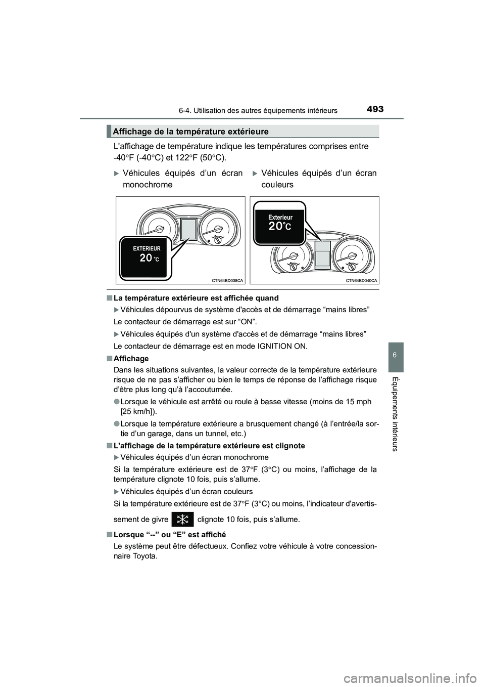 TOYOTA HIGHLANDER 2015  Manuel du propriétaire (in French) 4936-4. Utilisation des autres équipements intérieurs
6
Équipements intérieurs
HIGHLANDER_D (OM48E98D)
Laffichage de température indique les températures comprises entre 
-40°F (-40 °C) et 12