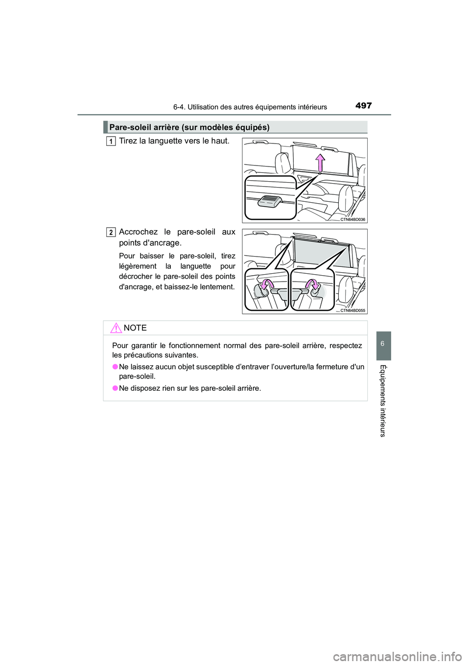 TOYOTA HIGHLANDER 2015 Manuel du propriétaire (in French) 4976-4. Utilisation des autres équipements intérieurs
6
Équipements intérieurs
HIGHLANDER_D (OM48E98D)
Tirez la languette vers le haut.
Accrochez le pare-soleil aux
points dancrage.
Pour baisser TOYOTA HIGHLANDER 2015 Manuel du propriétaire (in French) 4976-4. Utilisation des autres équipements intérieurs
6
Équipements intérieurs
HIGHLANDER_D (OM48E98D)
Tirez la languette vers le haut.
Accrochez le pare-soleil aux
points dancrage.
Pour baisser