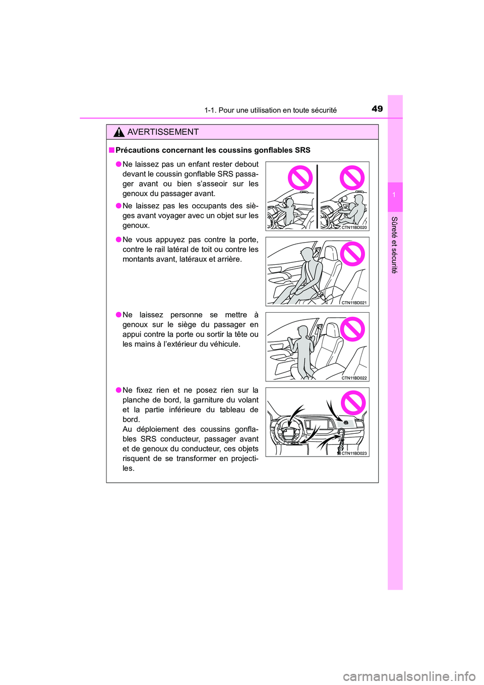 TOYOTA HIGHLANDER 2015 Manuel du propriétaire (in French) 491-1. Pour une utilisation en toute sécurité
1
Sûreté et sécurité
HIGHLANDER_D (OM48E98D)
AVERTISSEMENT
■Précautions concernant les coussins gonflables SRS
●Ne laissez pas un enfant rester TOYOTA HIGHLANDER 2015 Manuel du propriétaire (in French) 491-1. Pour une utilisation en toute sécurité
1
Sûreté et sécurité
HIGHLANDER_D (OM48E98D)
AVERTISSEMENT
■Précautions concernant les coussins gonflables SRS
●Ne laissez pas un enfant rester