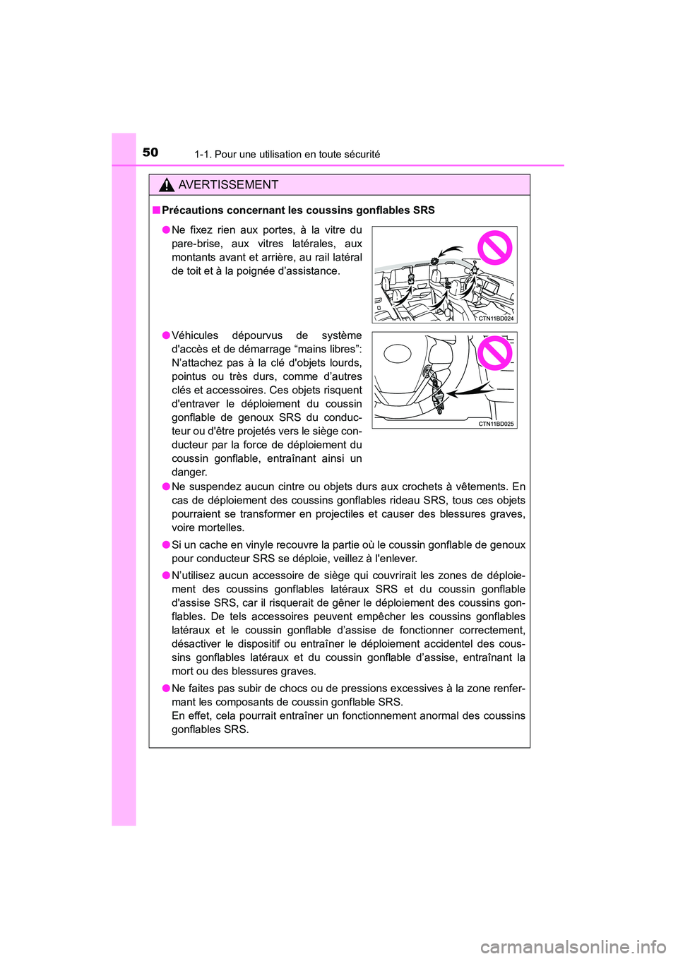 TOYOTA HIGHLANDER 2015 Manuel du propriétaire (in French) 501-1. Pour une utilisation en toute sécurité
HIGHLANDER_D (OM48E98D)
AVERTISSEMENT
■Précautions concernant les coussins gonflables SRS
●Ne suspendez aucun cintre ou objets durs aux crochets à TOYOTA HIGHLANDER 2015 Manuel du propriétaire (in French) 501-1. Pour une utilisation en toute sécurité
HIGHLANDER_D (OM48E98D)
AVERTISSEMENT
■Précautions concernant les coussins gonflables SRS
●Ne suspendez aucun cintre ou objets durs aux crochets à