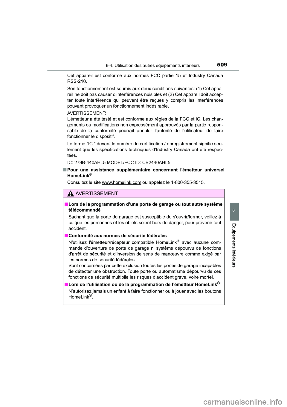 TOYOTA HIGHLANDER 2015 Manuel du propriétaire (in French) 5096-4. Utilisation des autres équipements intérieurs
6
Équipements intérieurs
HIGHLANDER_D (OM48E98D)Cet appareil est conforme aux normes FCC partie 15 et Industry Canada
RSS-210.
Son fonctionnem TOYOTA HIGHLANDER 2015 Manuel du propriétaire (in French) 5096-4. Utilisation des autres équipements intérieurs
6
Équipements intérieurs
HIGHLANDER_D (OM48E98D)Cet appareil est conforme aux normes FCC partie 15 et Industry Canada
RSS-210.
Son fonctionnem