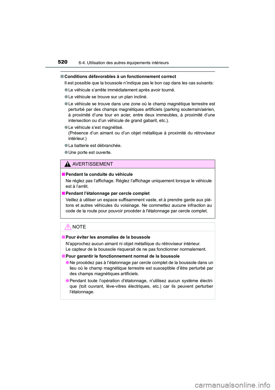 TOYOTA HIGHLANDER 2015 Manuel du propriétaire (in French) 5206-4. Utilisation des autres équipements intérieurs
HIGHLANDER_D (OM48E98D)
■Conditions défavorables à un fonctionnement correct
Il est possible que la boussole n’indique pas le bon cap dans TOYOTA HIGHLANDER 2015 Manuel du propriétaire (in French) 5206-4. Utilisation des autres équipements intérieurs
HIGHLANDER_D (OM48E98D)
■Conditions défavorables à un fonctionnement correct
Il est possible que la boussole n’indique pas le bon cap dans