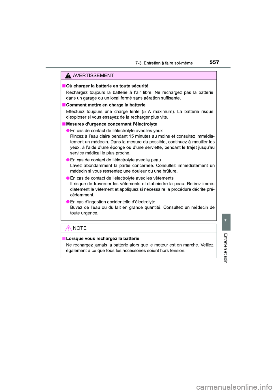 TOYOTA HIGHLANDER 2015 Manuel du propriétaire (in French) 5577-3. Entretien à faire soi-même
7
Entretien et soin
HIGHLANDER_D (OM48E98D)
AVERTISSEMENT
■Où charger la batterie en toute sécurité
Rechargez toujours la batterie à l’air libre. Ne rechar TOYOTA HIGHLANDER 2015 Manuel du propriétaire (in French) 5577-3. Entretien à faire soi-même
7
Entretien et soin
HIGHLANDER_D (OM48E98D)
AVERTISSEMENT
■Où charger la batterie en toute sécurité
Rechargez toujours la batterie à l’air libre. Ne rechar